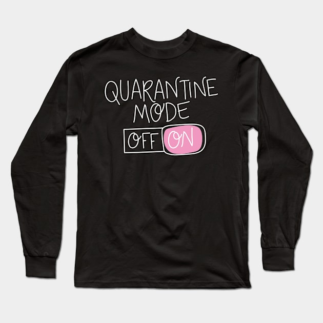 Quarantine Mode On | Social Distancing Funny Long Sleeve T-Shirt by Shifted Time